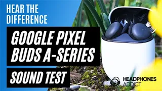 Google Pixel Buds A-Series Sound Quality Test - HeadphonesAddict