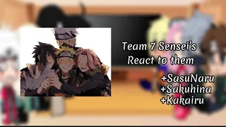 Team 7 Sensei’s react to them [SasuNaru] [Sakuhina] [Kakairu]