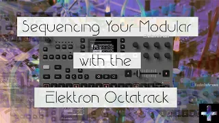 Sequencing Your Modular Synth with the Elektron Octatrack