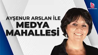 #CANLI | Ayşenur Arslan ile Medya Mahallesi | 25 Mayıs 2023 | #HalkTV