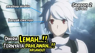 orang paling lemah dan juga miskin ternyata memiliki jiwa pahlawan | Danmachi season 2