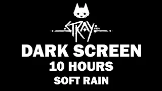 STRAY OST | Ambient Music with Soft Rain (Study and Sleep) DARK SCREEN