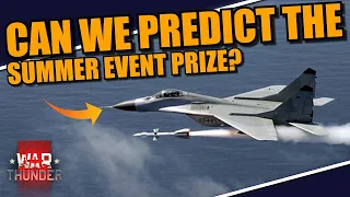 War Thunder - Can we PREDICT the MAIN AIRCRAFT PRIZE of the (probably) upcoming SUMMER event?