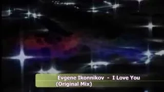 Evgene Ikonnikov  -  I Love You  (Original Mix)