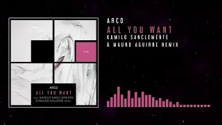 Arco - All You Want (Kamilo Sanclemente & Mauro Aguirre Remix)