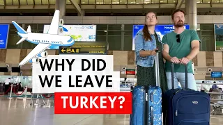 THE TRUTH why we LEFT TURKEY. Ups and Downs of living in Turkey