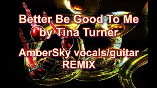 Better Be Good to Me - Tina Turner - Remix