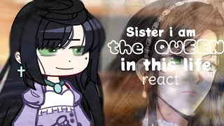 Sister i am the queen in this life|| GACHA REACT||