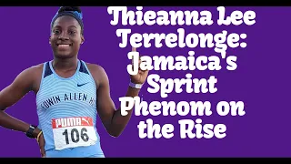 Thieanna Lee Terrelonge  - The Rising Jamaica Sprinting Phenom