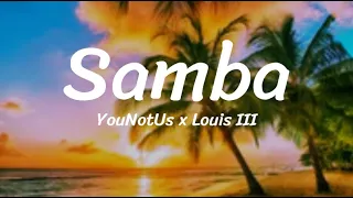 Samba ‐ YouNotUs x Louis III (Lyrics)