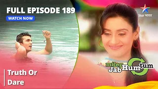 Full Episode 189 || Miley Jab Hum Tum || Truth Or Dare || #starbharat