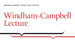 Windham Campbell Prizes Lecture 2022