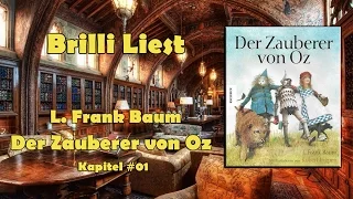 Brilli Liest: Frank Baum - Der Zauberer von Oz | Kapitel #01 [Hörbuch] [Deutsch] [Ungekürzt]