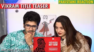 Pakistani Couple Reacts To Vikram Official Title Teaser | Kamal Haasan