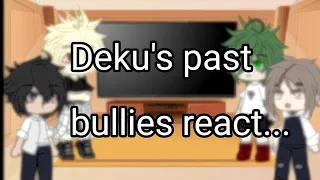 Deku's past bullies react to Dkbk (1/2)