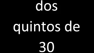 dos quintos de 30 , fraccion  de un numero entero