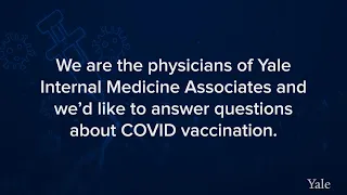 Should I Get The COVID-19 Vaccine? Yale Medicine Experts Answer Your Questions