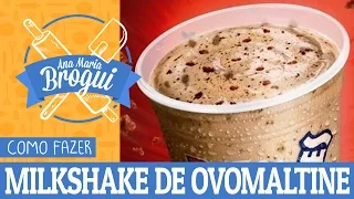 COMO FAZER MILKSHAKE DE OVOMALTINE DO BOB'S | #AnaMariaBrogui #35