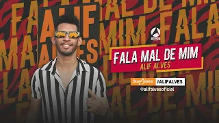 FALA MAL DE MIM - Alif Alves