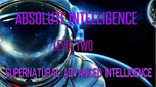 Absolute Intelligence Level Two - Advanced Supernatural Intelligence - Subliminal Affirmations