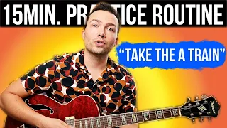 15min to Shed - "Take The A Train" Full Practice Routine