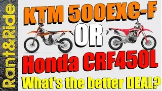 KTM 500EXC or Honda CRF450L what's the better deal?