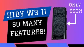 HiBy W3 II Unboxing & Full In Depth Review: Surprisingly Portable & Feature-packed at just $50!