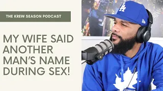 My Wife Said Another Man's Name During Sex! | Krew Season