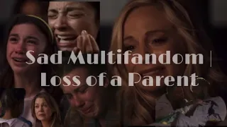 Sad Multifandom | Loss of a Parent