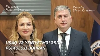 UŞAQ VƏ YENİYETMƏLƏRDƏ PSİXOLOJİ BÖHRAN - Elnur Rüstəmov və Narınc Rüstəmova