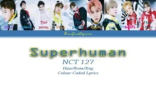 NCT 127(NCT엔시티)  - Superhuman Colour Coded Lyrics (Han/Rom/Eng) by Taefiedlyrics