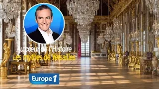 Au cœur de l'histoire: Les mythes de Versailles (Franck Ferrand)