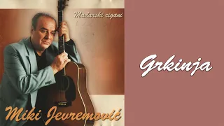Miki Jevremovic - Grkinja (Audio 2002)