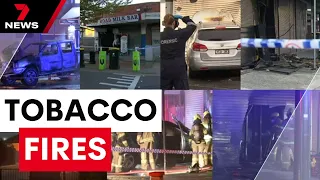 Eight firebomb attacks in seven days trigger breakthrough arrests in tobacco wars | 7 News Australia