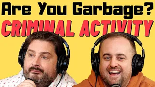 Are You Garbage Comedy Podcast: Criminal Activity w/ Kippy & Foley