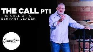 The Call PT1 | The Call of a Servant Leader