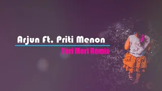 Arjun Ft  Priti Menon - Teri Meri Remix | Lirik