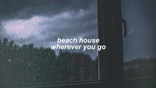 beach house - wherever you go (slowed + reverb)