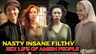 Bizarre Nasty Filthy Insane Sex Lives Of Amish People