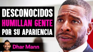 Personas Humilladas Por Extraños | Dhar Mann