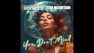 Andrew Spencer & Tom Mountain - You Don't Mind
