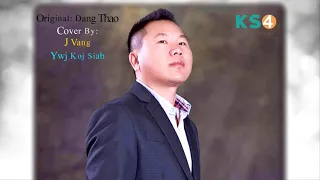 Original: Dang Thao [ Ywj Koj Siab ] Cover By: J Vang