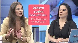 “Autizm spektr pozuntusu” | ATV Həkimsən | 15 may 2023