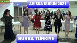 AHISKA DÜGÜN BURSA 2021 #Ахыскатой Бурса