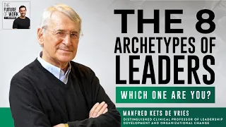 The 8 Archetypes Of Leaders - Which One Are You? | Manfred de Vries With Jacob Morgan
