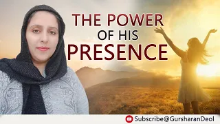 THE POWER OF HIS PRESENCE