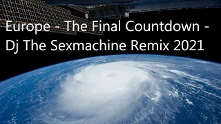 Europe - The Final Countdown - Dj The Sexmachine Remix 2021