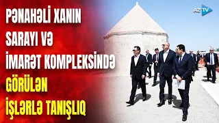 Prezidentlər Ağdamda Pənahəli xanın sarayı və İmarət kompleksində görülən işlərlə tanış olublar