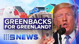 Trump is considering trying to buy Greenland | Nine News Australia