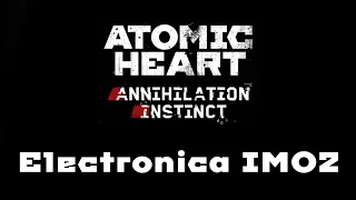 Atomic Heart: Annihilation Instinct - Electronica IMO2 (ScaryON, BassnPanda)